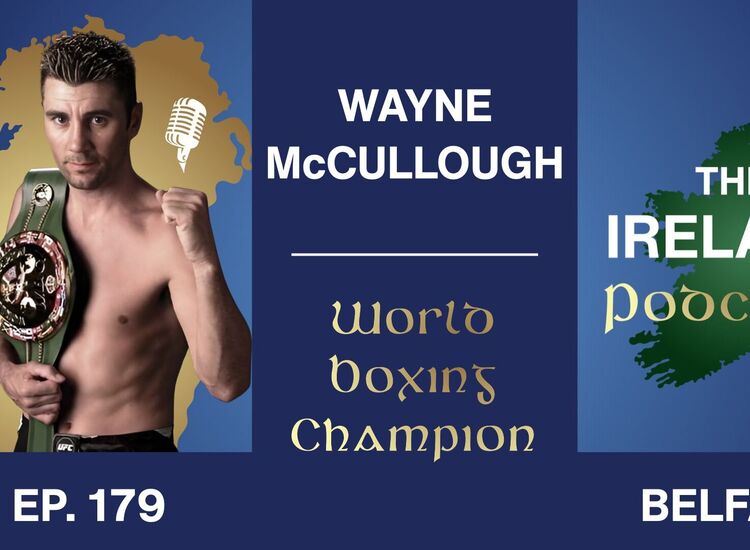 THE IRELAND PODCAST: Wayne McCullough – World Boxing Champion